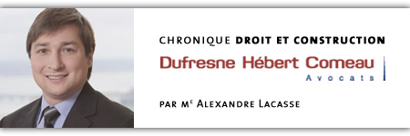 Droit et construction - La chronique de Dufresne Hébert Comeau