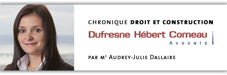 Droit et construction - La chronique de Dufresne Hébert Comeau