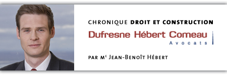 Droit et construction - La chronique de Dufresne Hébert Comeau