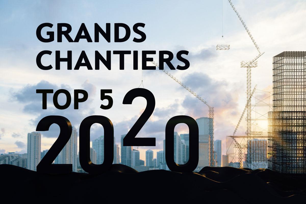 Top 5 Grands Chantiers 2020