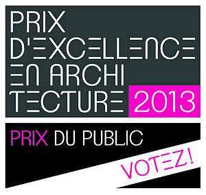 Prix d'excellence en architecture 2013 : votez pour votre projet préféré  