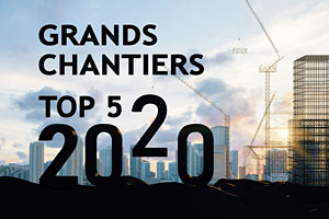 Top 5 Grands Chantiers 2019